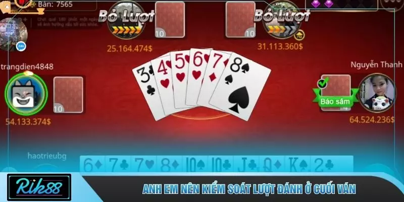 Anh em nên kiểm soát lượt đánh ở cuối ván