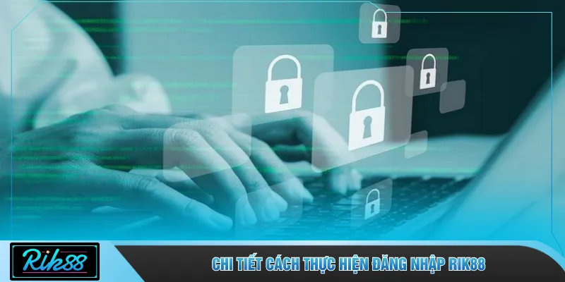 Chi tiết cách thực hiện đăng nhập RIK88