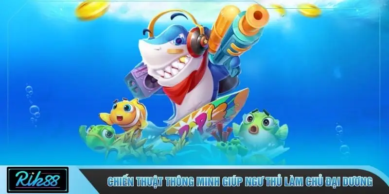 Chiến thuật thông minh giúp ngư thủ làm chủ đại dương