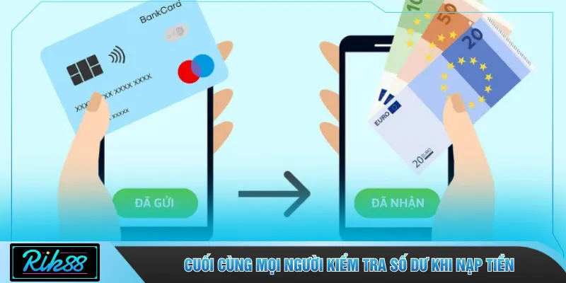 Cuối cùng mọi người kiểm tra số dư khi nạp tiền