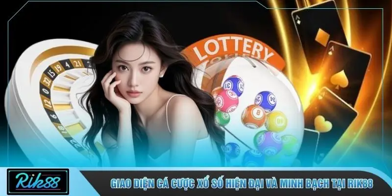 Giao diện cá cược xổ số hiện đại và minh bạch tại RIK88