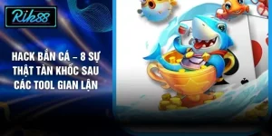 Hack Bắn Cá – 8 Sự Thật Tàn Khốc Sau Các Tool Gian Lận