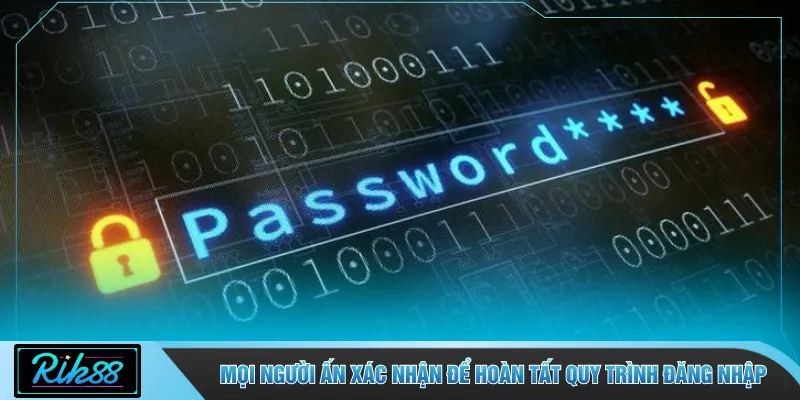 Mọi người ấn xác nhận để hoàn tất quy trình đăng nhập