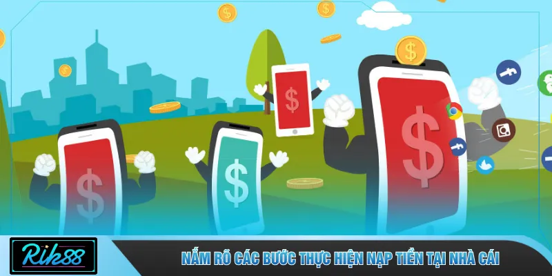 Nắm rõ các bước thực hiện nạp tiền tại nhà cái