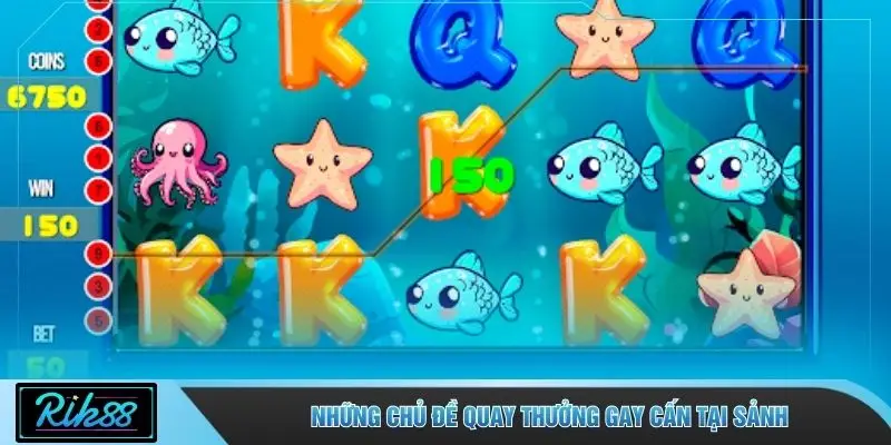 Những chủ đề quay thưởng gay cấn tại sảnh