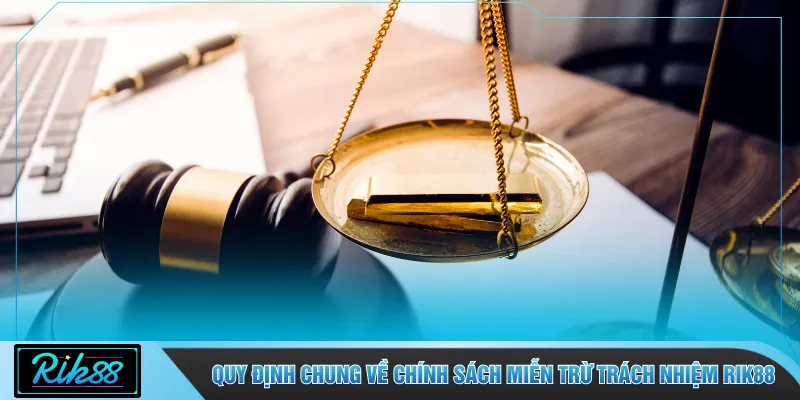 Quy định chung về chính sách miễn trừ trách nhiệm RIK88