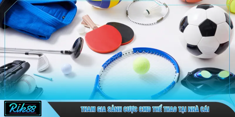 Tham gia sảnh cược CMD thể thao tại nhà cái