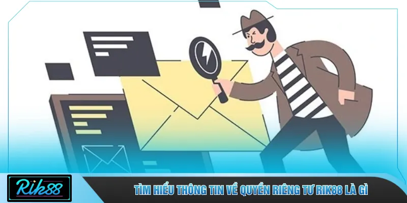 Tìm hiểu thông tin về quyền riêng tư RIK88 là gì