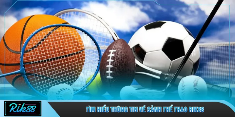 Tìm hiểu thông tin về sảnh thể thao RIK88