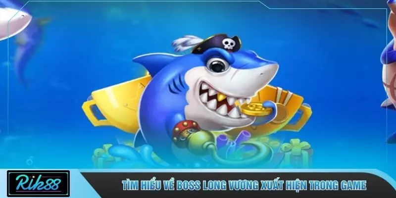 Tìm hiểu về boss Long Vương xuất hiện trong game