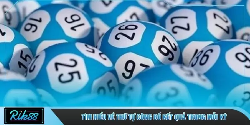 Tìm hiểu về thứ tự công bố kết quả trong mỗi kỳ