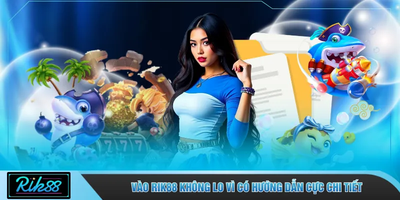 Vào RIK88 không lo vì có hướng dẫn cực chi tiết